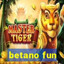 betano fun